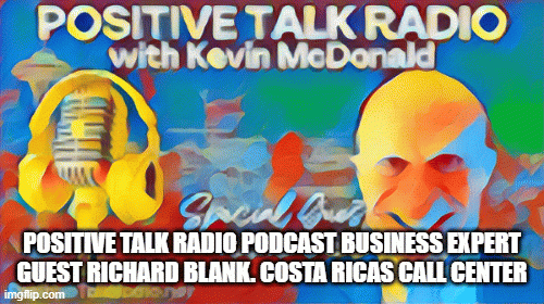 POSITIVE-TALK-RADIO-PODCAST-BUSINESS-EXPERT-GUEST-RICHARD-BLANK.-COSTA-RICAS-CALL-CENTER.gif